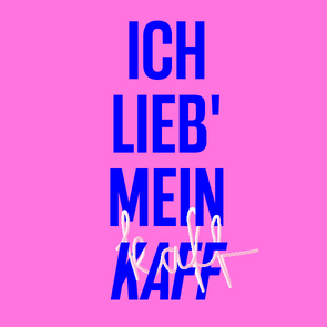 Grafik: Schriftzug »Ich lieb' mein Kaff« in Blau auf pinkem Hintergrund. Der Schriftzug »Kaff« schlängelt sich in einem dreidimensional anmutenden Weiß, das an eine Nudel erinnern soll, um das blaue Wort »Kaff«.